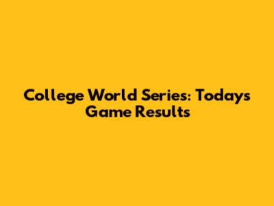 College World Series: Today's Game Results