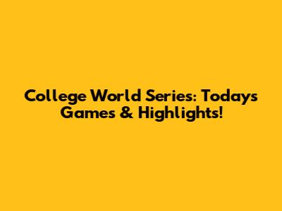 College World Series: Today's Games & Highlights!