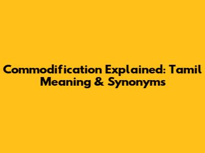 Commodification Explained: Tamil Meaning & Synonyms