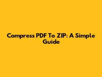 Compress PDF To ZIP: A Simple Guide