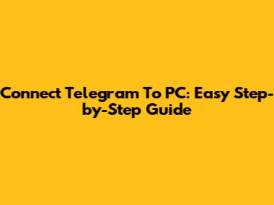Connect Telegram To PC: Easy Step-by-Step Guide