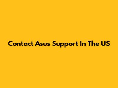 Contact Asus Support In The US