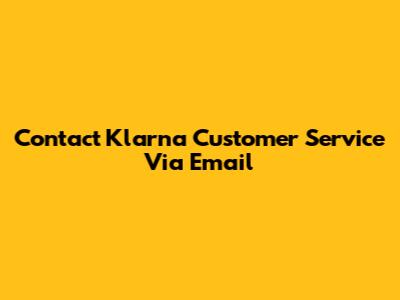 Contact Klarna Customer Service Via Email