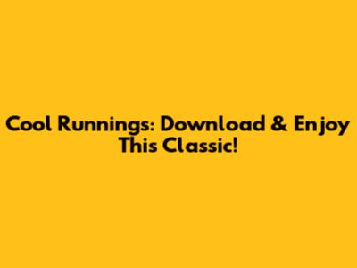 Cool Runnings: Download & Enjoy This Classic!