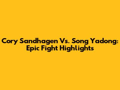Cory Sandhagen Vs. Song Yadong: Epic Fight Highlights