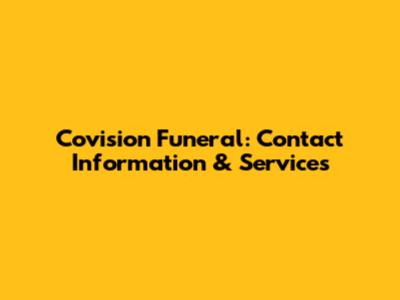 Covision Funeral: Contact Information & Services