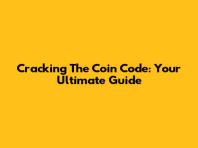 Cracking The Coin Code: Your Ultimate Guide