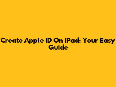 Create Apple ID On IPad: Your Easy Guide