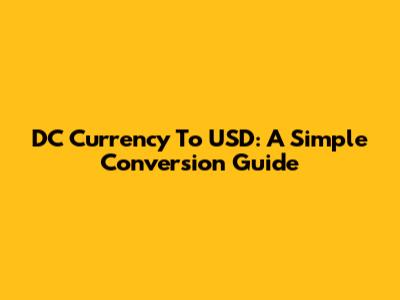 DC Currency To USD: A Simple Conversion Guide