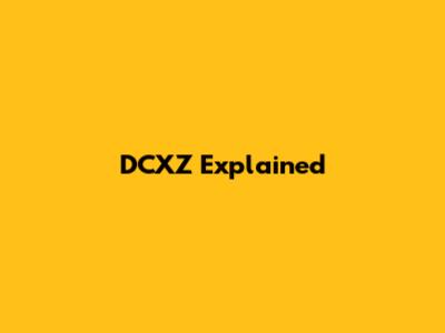 DCXZ Explained