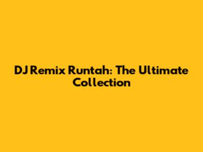 DJ Remix Runtah: The Ultimate Collection