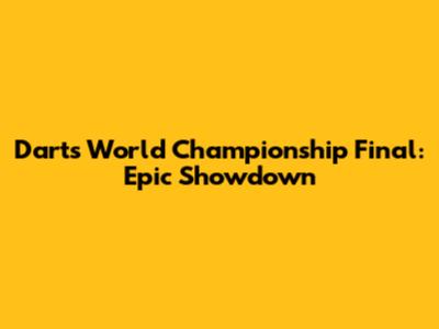 Darts World Championship Final: Epic Showdown