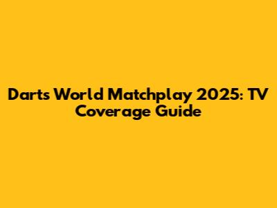 Darts World Matchplay 2025: TV Coverage Guide