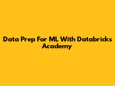 Data Prep For ML With Databricks Academy