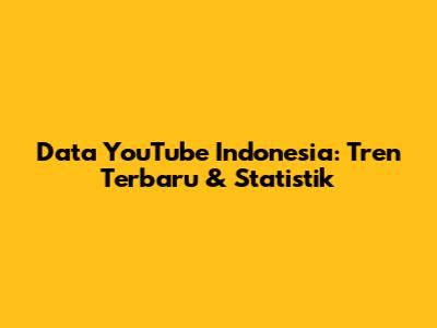 Data YouTube Indonesia: Tren Terbaru & Statistik