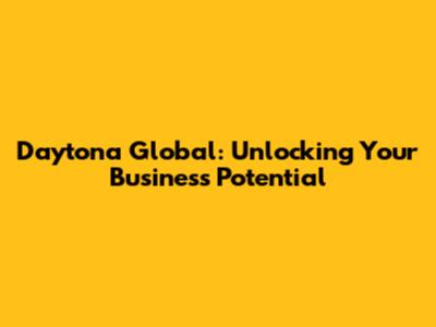 Daytona Global: Unlocking Your Business Potential