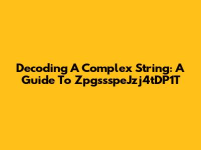 Decoding A Complex String: A Guide To ZpgssspeJzj4tDP1T