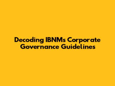 Decoding IBNM's Corporate Governance Guidelines