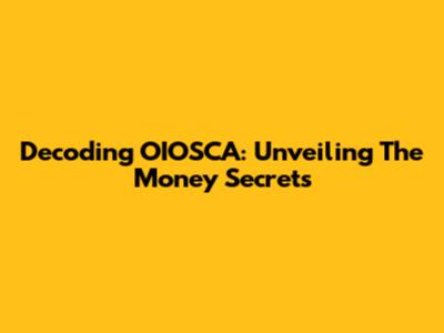 Decoding OIOSCA: Unveiling The Money Secrets