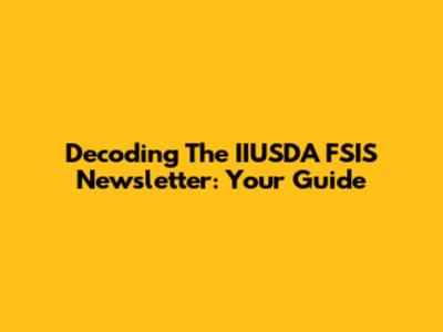 Decoding The IIUSDA FSIS Newsletter: Your Guide