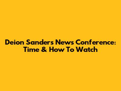 Deion Sanders News Conference: Time & How To Watch