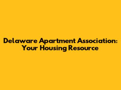 Delaware Apartment Association: Your Housing Resource