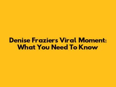Denise Frazier's Viral Moment: What You Need To Know