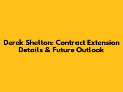 Derek Shelton: Contract Extension Details & Future Outlook