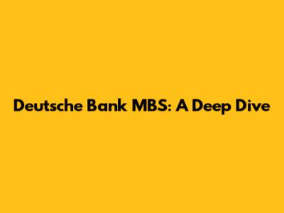 Deutsche Bank MBS: A Deep Dive