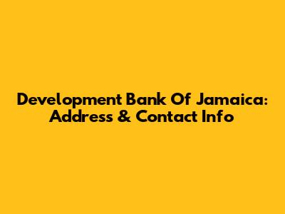 Development Bank Of Jamaica: Address & Contact Info