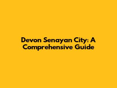 Devon Senayan City: A Comprehensive Guide