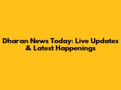 Dharan News Today: Live Updates & Latest Happenings