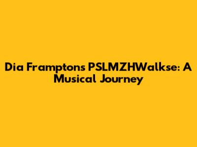 Dia Frampton's PSLMZHWalkse: A Musical Journey