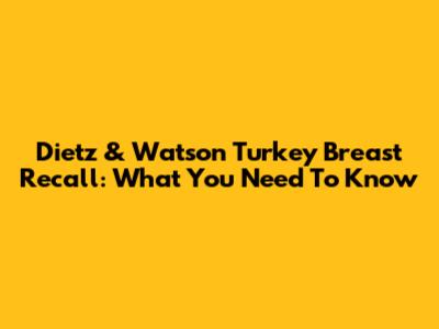 Dietz & Watson Turkey Breast Recall: What You Need To Know
