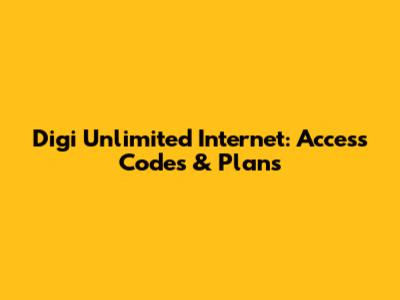 Digi Unlimited Internet: Access Codes & Plans