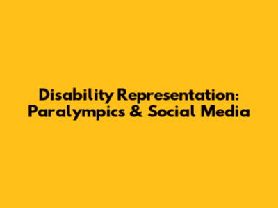 Disability Representation: Paralympics & Social Media