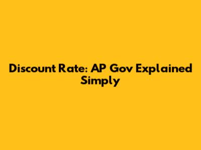 Discount Rate: AP Gov Explained Simply