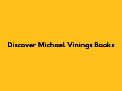 Discover Michael Vining's Books