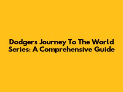 Dodgers' Journey To The World Series: A Comprehensive Guide