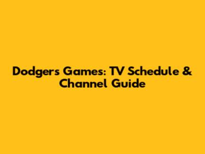 Dodgers Games: TV Schedule & Channel Guide