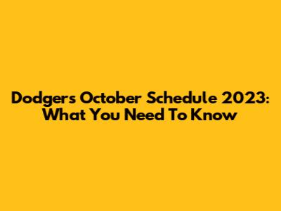 Dodgers October Schedule 2023: What You Need To Know