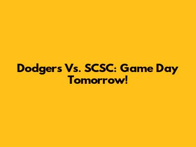 Dodgers Vs. SCSC: Game Day Tomorrow!