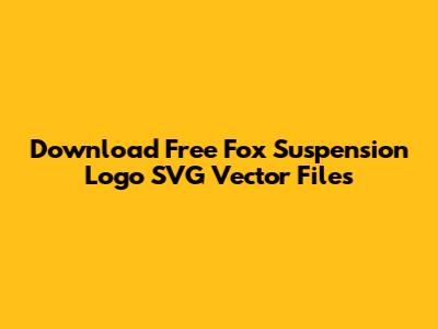 Download Free Fox Suspension Logo SVG Vector Files