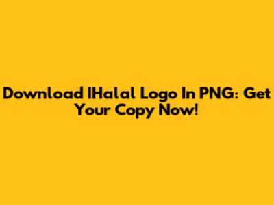 Download IHalal Logo In PNG: Get Your Copy Now!