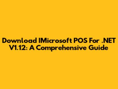 Download IMicrosoft POS For .NET V1.12: A Comprehensive Guide