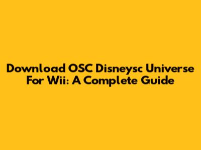Download OSC Disneysc Universe For Wii: A Complete Guide