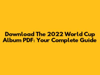 Download The 2022 World Cup Album PDF: Your Complete Guide