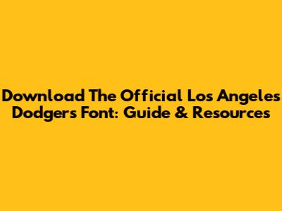 Download The Official Los Angeles Dodgers Font: Guide & Resources
