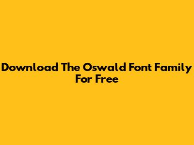 Download The Oswald Font Family For Free