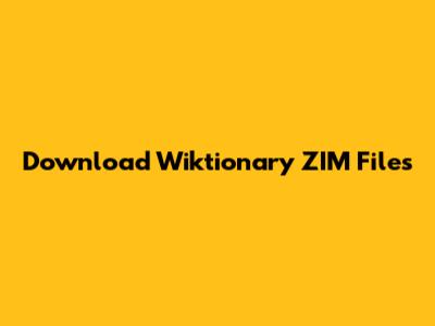Download Wiktionary ZIM Files